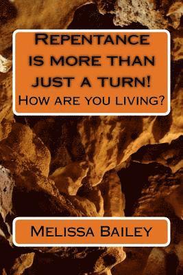 Repentance is more than just a turn!: How are you living? 1