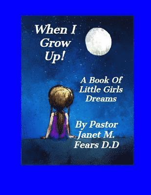 Pastor Janet Marie Fears D. D. - When I Grow Up!, Häftad