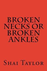 bokomslag Broken Necks Or Broken Ankles: Unprecedented Book One