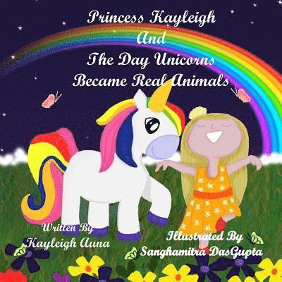 Princess Kayleigh: The Day Unicorns Became Real Animals 1