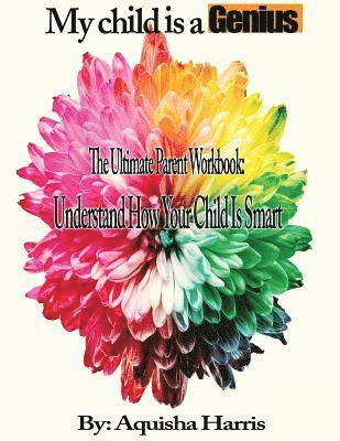 My child is a Genius: The Ultimate Parent Workbook 1