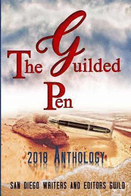 Anne Casey, Al Converse - The Guilded Pen - 2018 Anthology: An Anthology of the San Diego Writers and Editors Guild, Häftad