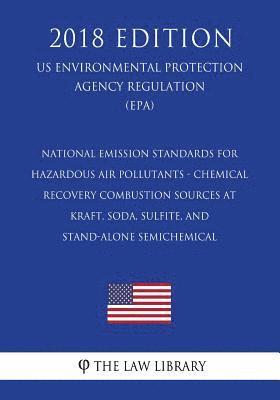 bokomslag National Emission Standards for Hazardous Air Pollutants - Chemical Recovery Combustion Sources at Kraft, Soda, Sulfite, and Stand-Alone Semichemical