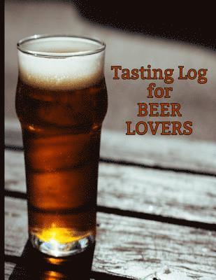 bokomslag Tasting Log for Beer Lovers: Keep Track of your Favorite Craft Brews