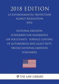 bokomslag National Emission Standards for Hazardous Air Pollutants - Surface Coating of Automobiles and Light-Duty Trucks - National Emission Standards (Us Envi