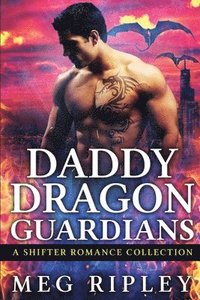 bokomslag Daddy Dragon Guardians: A Shifter Romance Collection