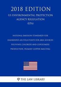 bokomslag National Emission Standards for Hazardous Air Pollutants for Area Sources - Polyvinyl Chloride and Copolymers Production, Primary Copper Smelting (Us