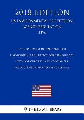 bokomslag National Emission Standards for Hazardous Air Pollutants for Area Sources - Polyvinyl Chloride and Copolymers Production, Primary Copper Smelting (Us