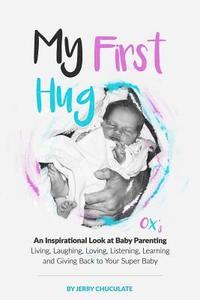 bokomslag My First Hug: An Inspirational Look at Baby Parenting
