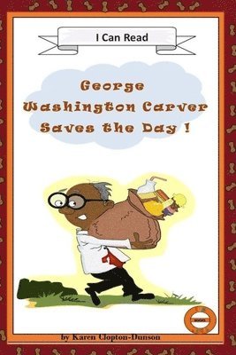 George Washington Carver Saves the Day!: Fun History Books 1