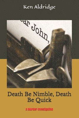 bokomslag Death Be Nimble, Death Be Quick: A Murder Mystery