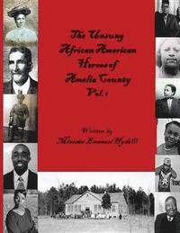 bokomslag The Unsung African American Heroes of Amelia County Vol. 1