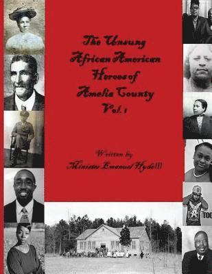 The Unsung African American Heroes of Amelia County Vol. 1 1