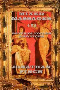 bokomslag Mixed Massages (I): Pattaya Voices and Vices: Stories, Essays and Articles about Pattaya, Thailand, and Expat Life