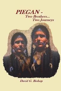 bokomslag PIEGAN - Two Brothers...Two Journeys