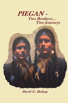 PIEGAN - Two Brothers...Two Journeys 1