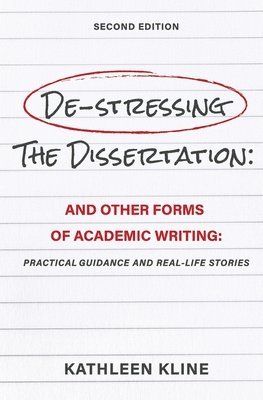 bokomslag De-Stressing the Dissertation and Other Forms of Academic Writing: Practical Guidance and Real-Life Stories