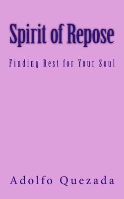 Spirit of Repose: Finding Rest for Your Soul 1