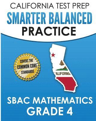 bokomslag CALIFORNIA TEST PREP Smarter Balanced Practice SBAC Mathematics Grade 4: Covers the Common Core State Standards