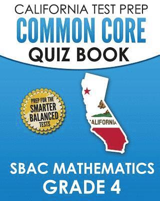 bokomslag CALIFORNIA TEST PREP Common Core Quiz Book SBAC Mathematics Grade 4: Preparation for the Smarter Balanced Mathematics Tests