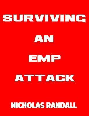 Surviving An EMP Attack: The Ultimate Beginner\u0026#39;s Guide On How To Survive A Deadly EMP Attack ...
