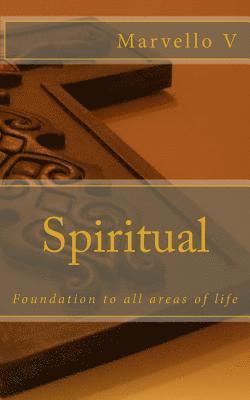 bokomslag Spiritual: Foundation to All Areas of Life