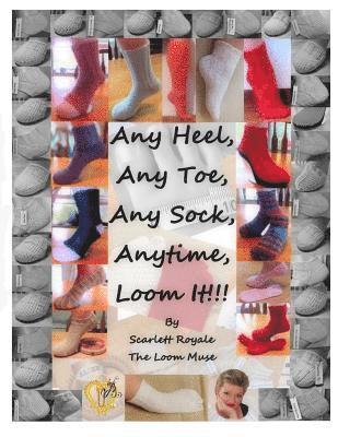 Any Heel, Any Toe, Any Sock, Anytime, Loom It!!! 1