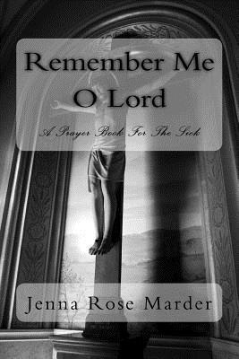 Jenna Rose Marder - Remember Me O Lord: A Prayer Book For The Sick, Häftad