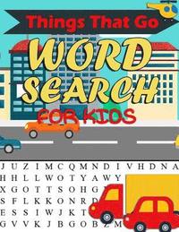 bokomslag Things That Go Word Search For Kids: Things That Go Word Search For Kids: Word Search Puzzle Book For Kids And Toddlers Activity Book - Cars, Trains,