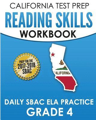 bokomslag CALIFORNIA TEST PREP Reading Skills Workbook Daily SBAC ELA Practice Grade 4: Preparation for the Smarter Balanced Assessments