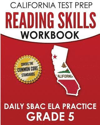 bokomslag CALIFORNIA TEST PREP Reading Skills Workbook Daily SBAC ELA Practice Grade 5: Preparation for the Smarter Balanced Assessments