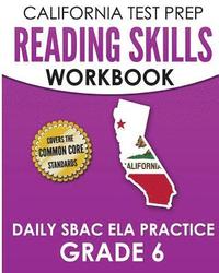 bokomslag CALIFORNIA TEST PREP Reading Skills Workbook Daily SBAC ELA Practice Grade 6: Preparation for the Smarter Balanced Assessments