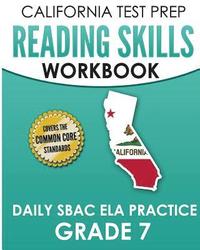 bokomslag CALIFORNIA TEST PREP Reading Skills Workbook Daily SBAC ELA Practice Grade 7: Preparation for the Smarter Balanced Assessments