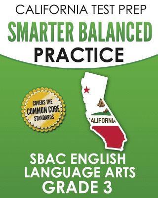 bokomslag CALIFORNIA TEST PREP Smarter Balanced Practice SBAC English Language Arts Grade 3: Preparation for the Smarter Balanced ELA Tests