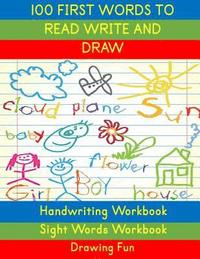 bokomslag Handwriting Workbook: 100 First Words to Read Write and Draw: Handwriting Practice Workbook Language Arts Reading Skills and Sight Word Work