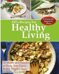 bokomslag Cooking For Improved Sleep: 25 Meals and Snacks to Help You Get a Better Night's Rest