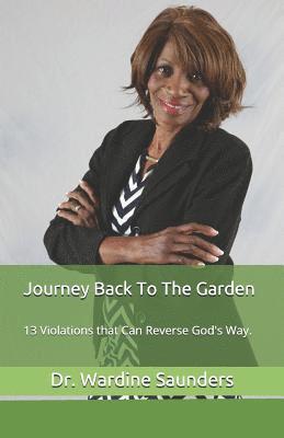 Wardine Saunders - Journey Back to the Garden: 13 Violations of the Body Reversed, Häftad