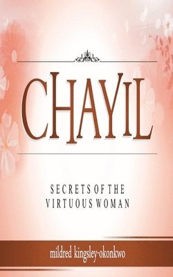 Chayil Secrets of a Virtuous Woman 1