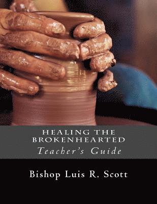 Luis R. Scott Sr - Healing the Brokenhearted: Workbook, Häftad