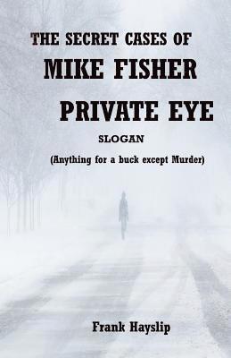 The Secret Cases of Mike Fisher Private Eye 1