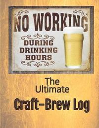 bokomslag The Ultimate Craft-Brew Log: A Book for True Beer Lovers