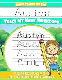 bokomslag Austyn Letter Tracing for Kids Trace my Name Workbook: Tracing Books for Kids ages 3 - 5 Pre-K & Kindergarten Practice Workbook