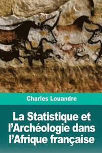 bokomslag La Statistique et l'Archéologie dans l'Afrique française