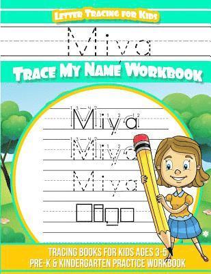 Miya Letter Tracing for Kids Trace my Name Workbook: Tracing Books for Kids ages 3 - 5 Pre-K & Kindergarten Practice Workbook 1
