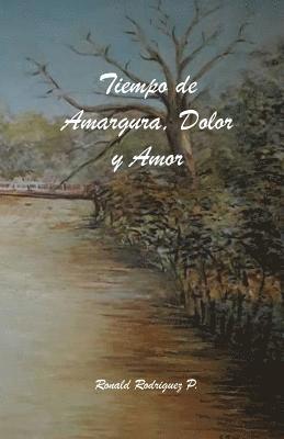 Ronald Rodriguez P. - Tiempo de Amargura, Dolor y Amor, Häftad