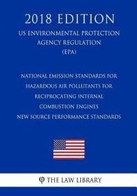 bokomslag National Emission Standards for Hazardous Air Pollutants for Reciprocating Internal Combustion Engines - New Source Performance Standards (US Environm