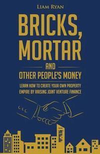 bokomslag Bricks, Mortar and Other People's Money