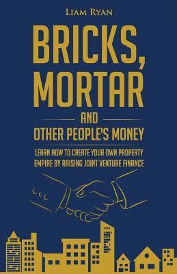 bokomslag Bricks, Mortar and Other People's Money
