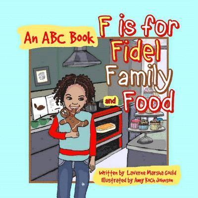 Laverne Marsha Gould - F is for Fidel, Family and Food: An ABC Book, Häftad. Tillgänglighet: Lägg i varukorg