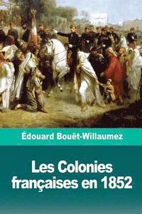 bokomslag Les Colonies françaises en 1852